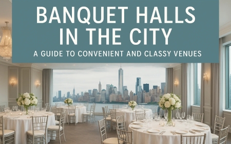 Banquet Halls in the City  A Guide to Convenient and Classy Venues