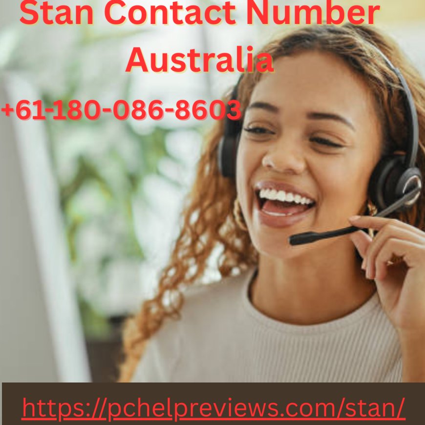 Stan Contact Number Australia +61-180-086-8603 – Get Seamless Streaming Support Anytime