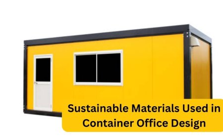 Sustainable Materials Used in Container Office Design