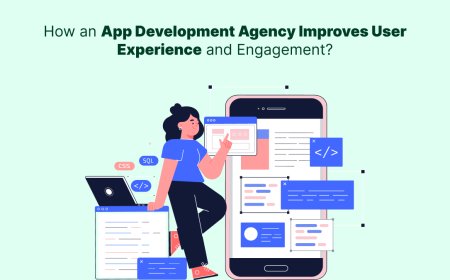 How an App Development Agency Improves User Experience and Engagement?