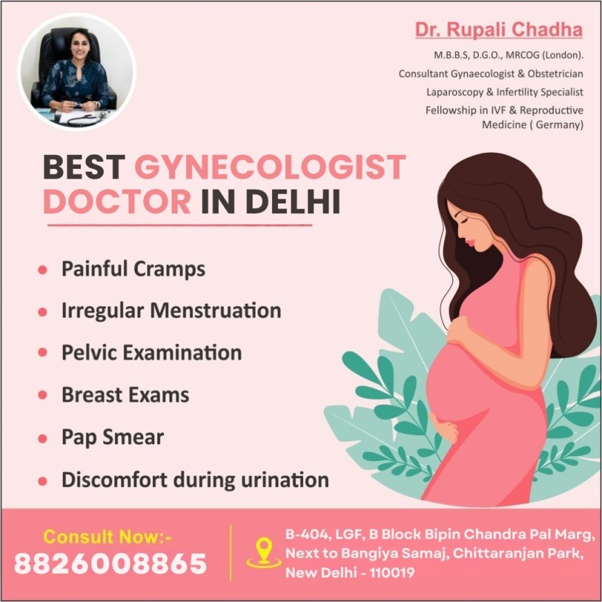 When to See the Best Female Gynecologist in South Delhi – And Why It Matters?