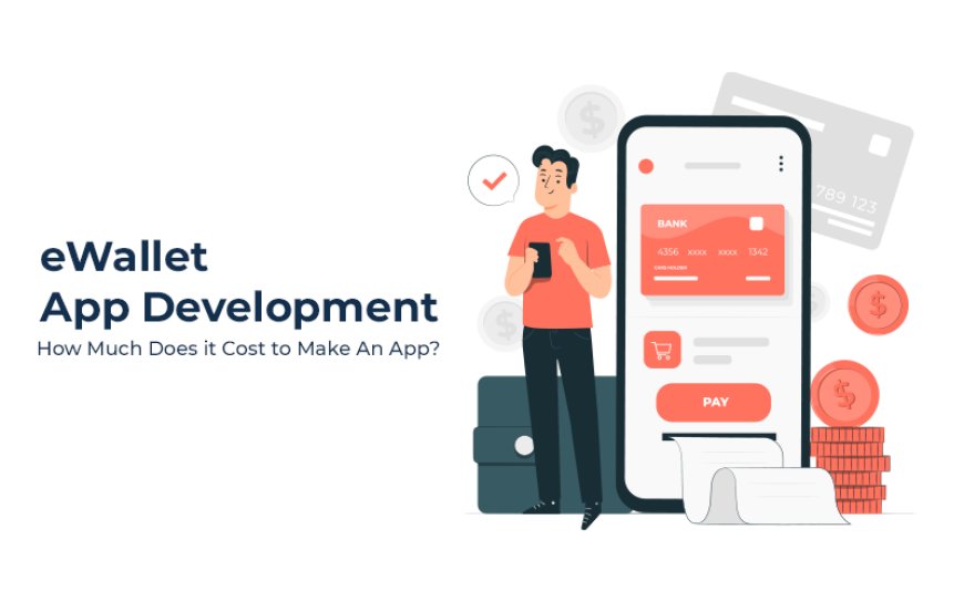 Benefits of Custom eWallet App Development for Businesses