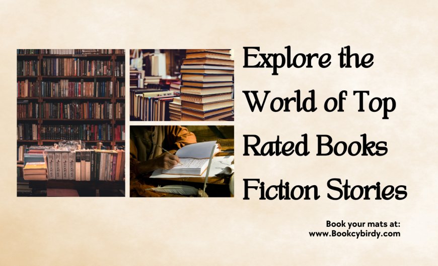 Explore the World of Top Rated Books Fiction Stories 
